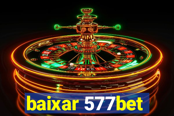 baixar 577bet